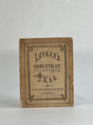 Item #10071 Luthers Christ-Baum, mit Sechs Schonen Bildern. Theophilus Stork