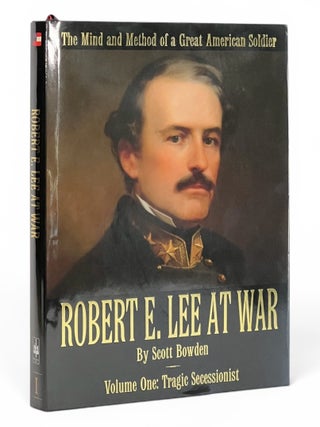 Item #11053 Robert E. Lee at War: The Mind and Method of a Great American Soldier. Volume One:...