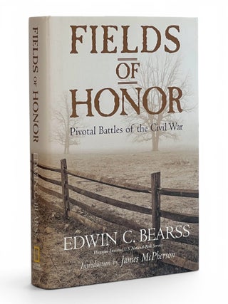 Item #11070 Fields of Honor: Pivotal Battles of the Civil War. Edwin C. Bearss