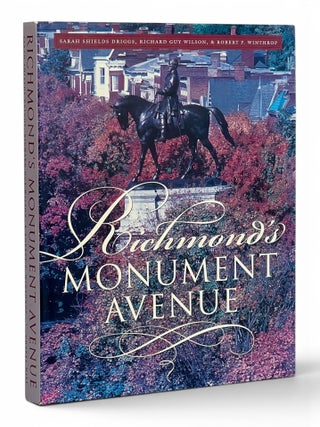 Item #11088 Richmond's Monument Avenue. Sarah Shields Driggs, Richard Guy Wilson, Robert P....