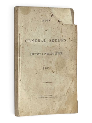 Item #11522 [cover title] Index of General Orders, Adjutant General's Office. 1863. United...