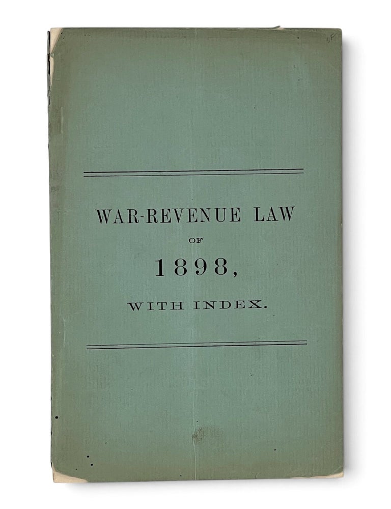Item #11527 [cover title] War-Revenue Law of 1898, with Index. United States. Office of Internal Revenue.