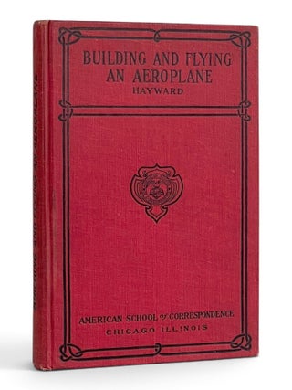 Item #11585 Building and Flying an Aeroplane: A Practical Handbook Cover the Design,...