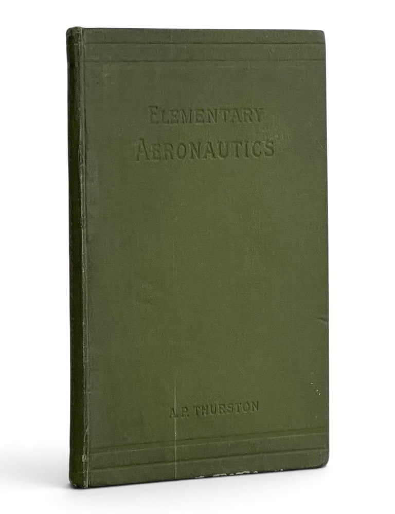 Item #11586 Elementary Aeronautics, or, The Science and Practice of Aerial Machines. Albert P. Thurston.