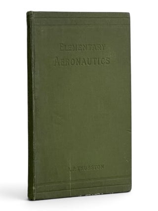 Item #11586 Elementary Aeronautics, or, The Science and Practice of Aerial Machines. Albert P....