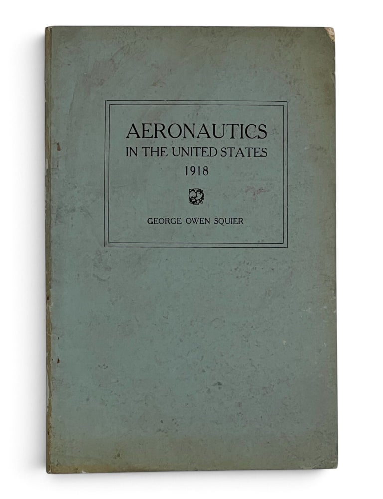 Item #11590 Aeronautics in the United States at the Signing of the Armistice, November 11, 1918. George Owen Squier.