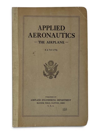 Item #11595 Applied Aeronautics: The Airplane. Bureau of Aircraft Production. Airplane...