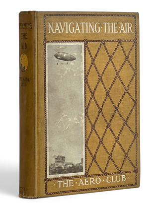 Item #11605 Navigating the Air: A Scientific Statement of the Progress of Aeronautical Science up...