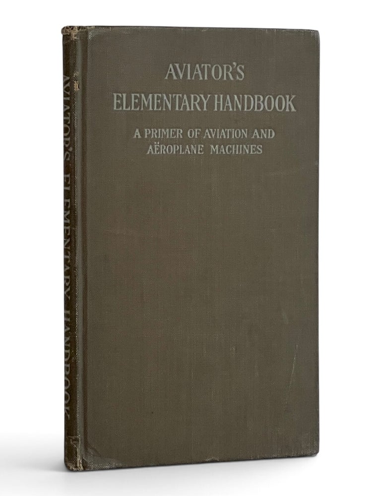 Item #11607 Aviator's Elementary Handbook: A Primer of Aviation and Aeroplane Machines. Armand Antoine Ag&eacute;nor de Gramont, Duc de Guiche |, Dwight M. Miner.
