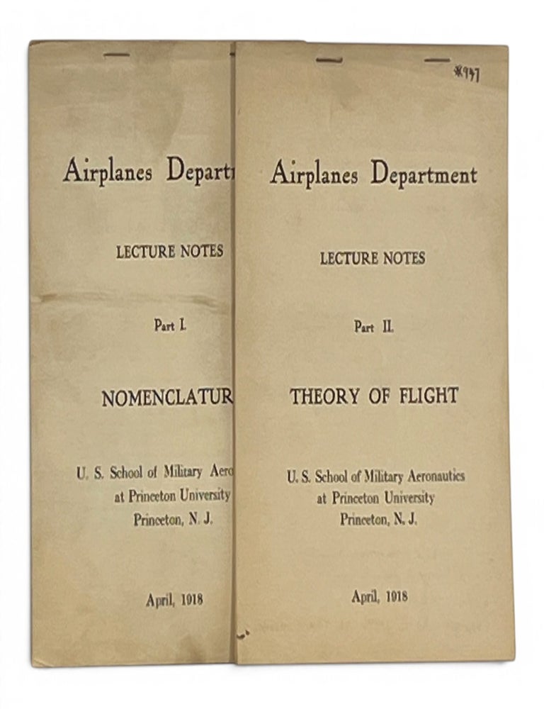 Item #11608 Airplane Department, Lecture Notes. Part I. Nomenclature [and] Part II. Theory of Flight. U S. School of Military Aeronautics at Princeton University.