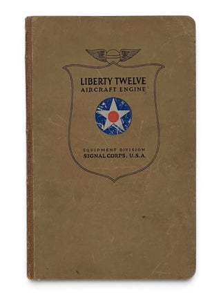 Item #11610 [Liberty Twelve Aircraft Engine] Instructions for the Installation, Inspection and...