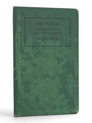 Item #11618 The Curtiss Standard JN4-D Military Tractor: Hand Book. Curtiss Aeroplane, Motor...
