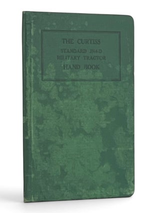 Item #11618 The Curtiss Standard JN4-D Military Tractor: Hand Book. Curtiss Aeroplane, Motor...