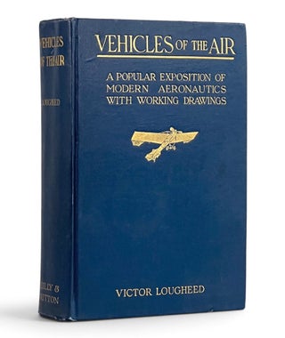 Item #11621 Vehicles of the Air: A Popular Exposition of Modern Aeronautics with Working...