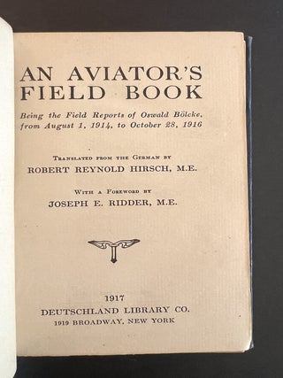An Aviator's Field Book: Being the Field Reports of Oswald B&ouml;lcke from August 1, 1914, to October 28, 1916