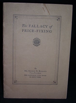 Item #1625 THE FALLACY OF PRICE-FIXING: An Address . . . at the College of Agriculture, Ohio...