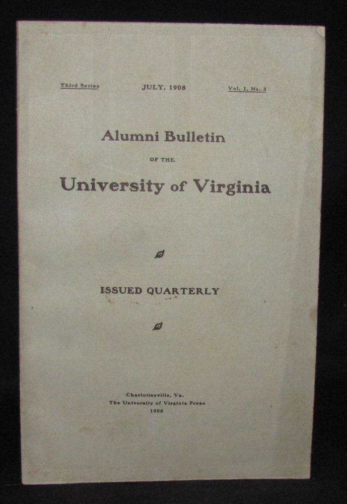Item #3154 ALUMNI BULLETIN OF THE UNIVERSITY OF VIRGINIA (Third Series; July 1908; Volume 1, Number 3). Ormond Stone, John Walter Wayland, Thomas Fitz Hugh Richard Heath Dabney, William Harrison Faulkner, E. A. Alderman.