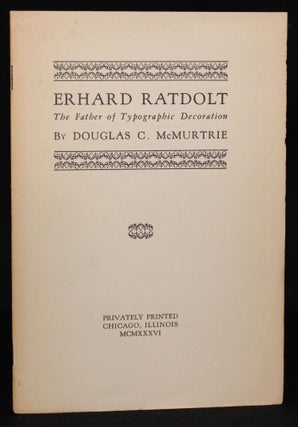 Item #3363 ERHARD RATDOLT: THE FATHER OF TYPOGRAPHIC DECORATION. Douglas C. McMurtrie
