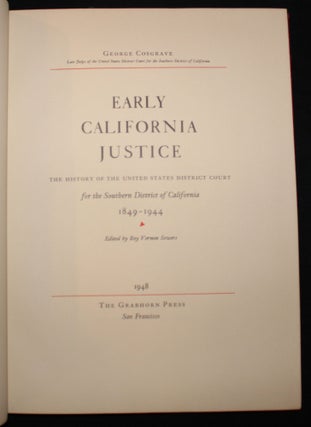 [Grabhorn Press] EARLY CALIFORNIA JUSTICE, THE HISTORY OF THE UNITED STATES DISTRICT COURT FOR THE SOUTHERN DISTRICT OF CALIFORNIA, 1849-1944