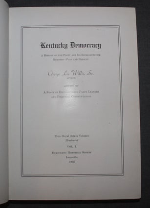 KENTUCKY DEMOCRACY: A HISTORY OF THE PARTY AND ITS REPRESENTATIVE MEMBERS--PAST AND PRESENT (Complete in 3 Volumes)