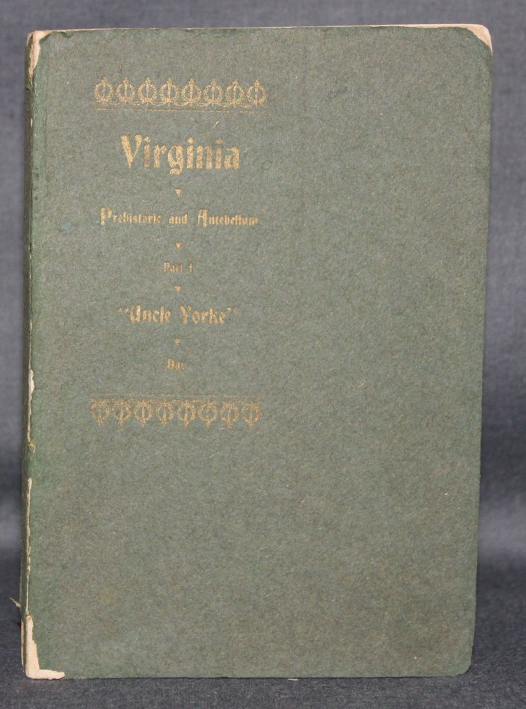 Item #4001 VIRGINIA. PREHISTORIC AND ANTEBELLUM; Part First: Uncle Yorke. Maie Dove Day.