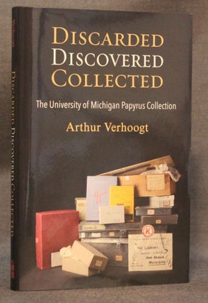 Item #4093 DISCARDED, DISCOVERED, COLLECTED: THE UNIVERSITY OF MICHIGAN PAPYRUS COLLECTION....