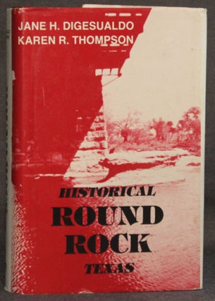 Item #4105 HISTORICAL ROUND ROCK, TEXAS. Jane H. DiGesualdo, Karen R. Thompson