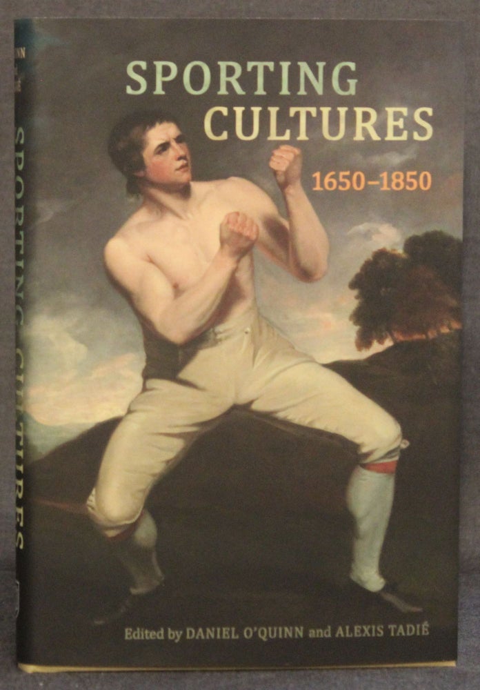 Item #4144 SPORTING CULTURES, 1650-1850. Daniel O'Quinn, Alexis Tadie.