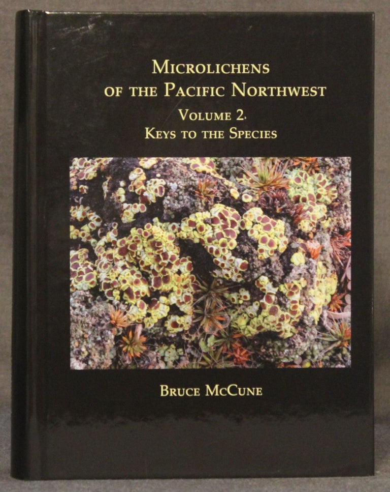 Item #4159 MICROLICHENS OF THE PACIFIC NORTHWEST, Volume 2: Key to the Species. Bruce McCune.