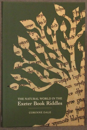 Item #4195 THE NATURAL WORLD IN THE EXETER BOOK RIDDLES. Corinne Dale