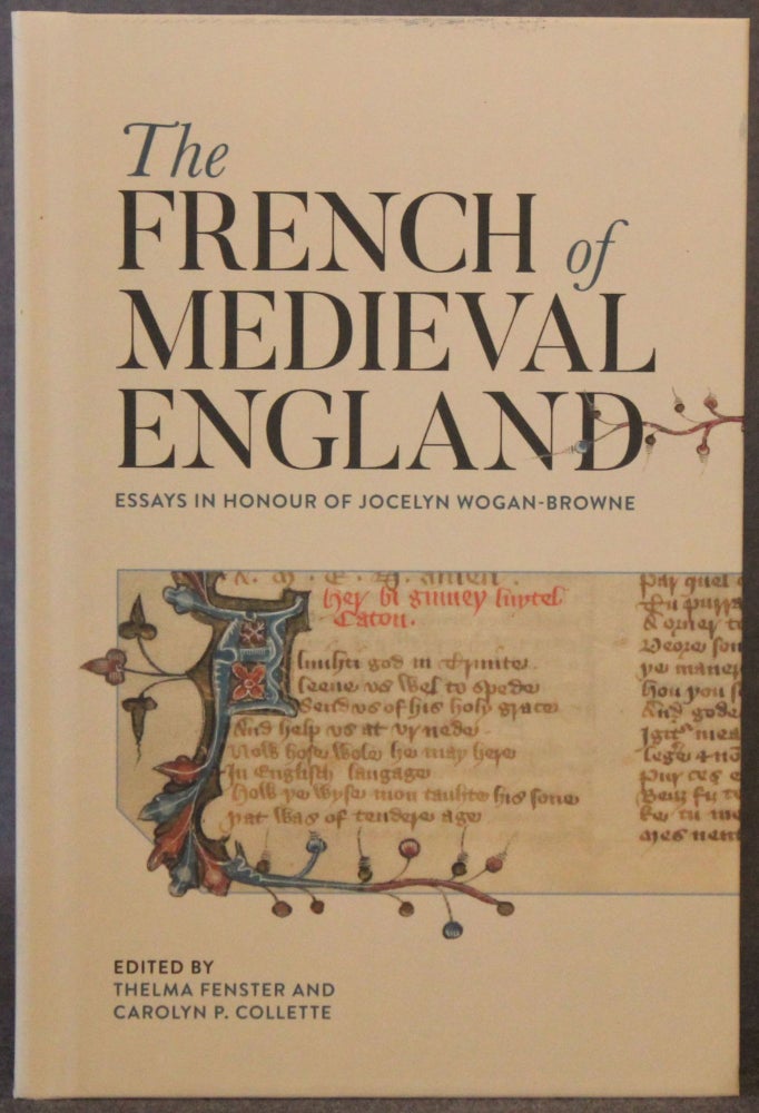 Item #4200 THE FRENCH OF MEDIEVAL ENGLAND: ESSAYS IN HONOUR OF JOCELYN WOGAN-BROWNE. Thelma Fenster, Carolyn P. Collette.