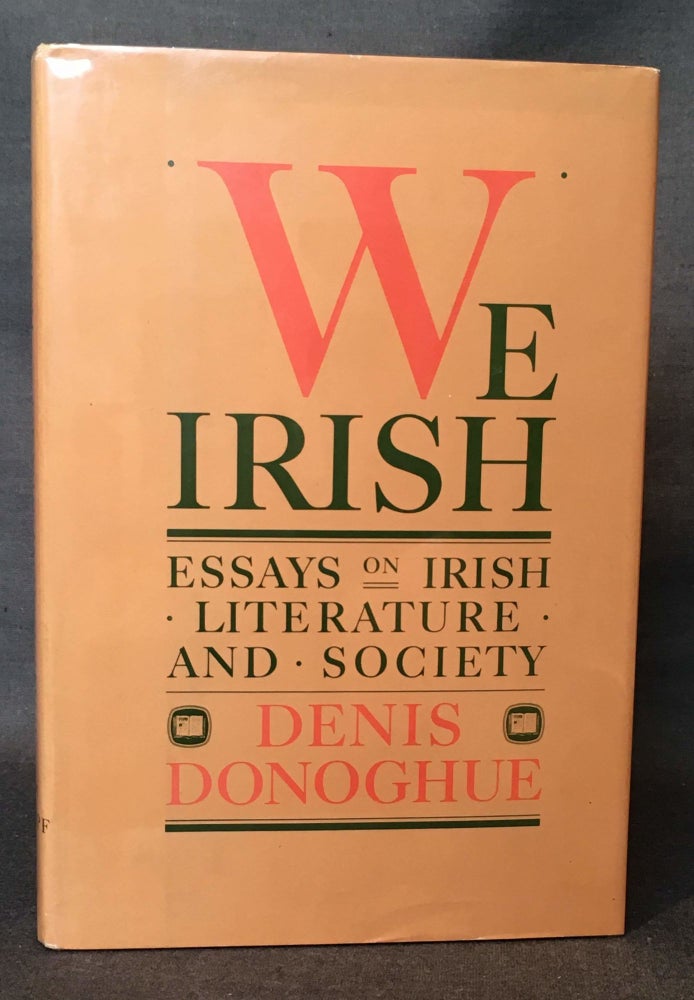 Item #4229 WE IRISH: ESSAYS ON IRISH LITERATURE AND SOCIETY. Denis Donoghue.