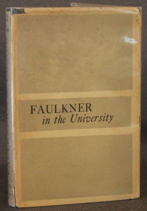 Item #4311 [Charles Smith Association Copy] FAULKNER IN THE UNIVERSITY: CLASS CONFERENCES AT THE...