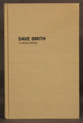 Item #4325 DAVE SMITH: A LITERARY ARCHIVE. Dave Smith, Robert J. DeMott