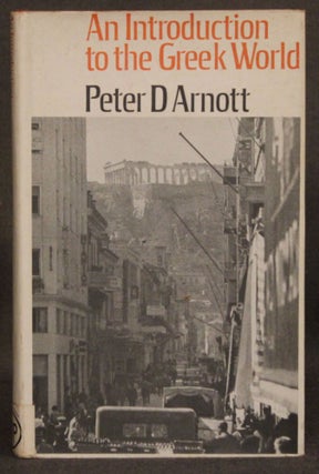 Item #4345 AN INTRODUCTION TO THE GREEK WORLD. Peter D. Arnott
