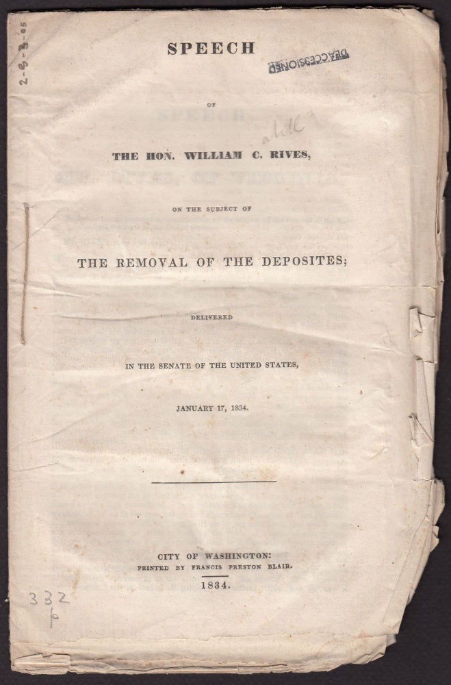Item #4364 SPEECH OF THE HON. WILLIAM C. RIVES ON THE SUBJECT OF THE REMOVAL OF THE DEPOSITES [sic]; Delivered in the Senate of the United States, January 17, 1834. William C. Rives.
