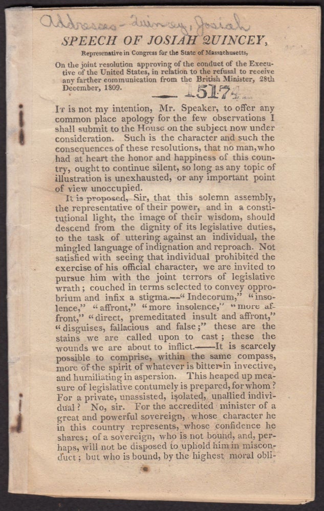 Item #4365 drop-title | SPEECH OF JOSIAH QUINCEY [sic], Representative in Congress for the state of Massachusetts, on the joint resolution approving of the conduct of the executive of the United States, in relation to the refusal to receive any farther communication from the British Minister, 28th December, 1809. Josiah Quincey, Quincy.