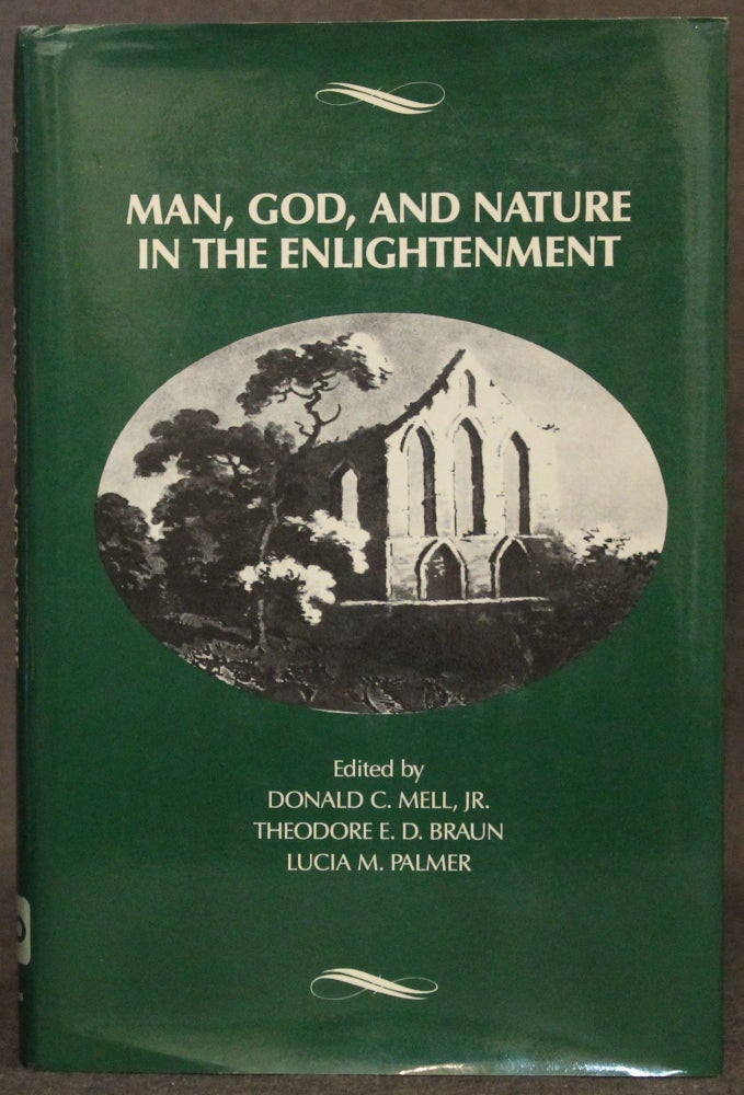 Item #4441 MAN, GOD, AND NATURE IN THE ENLIGHTENMENT (editor's copy). Theodore E. D. Braun Donald C. Mell Jr., Lucia M. Palmer.