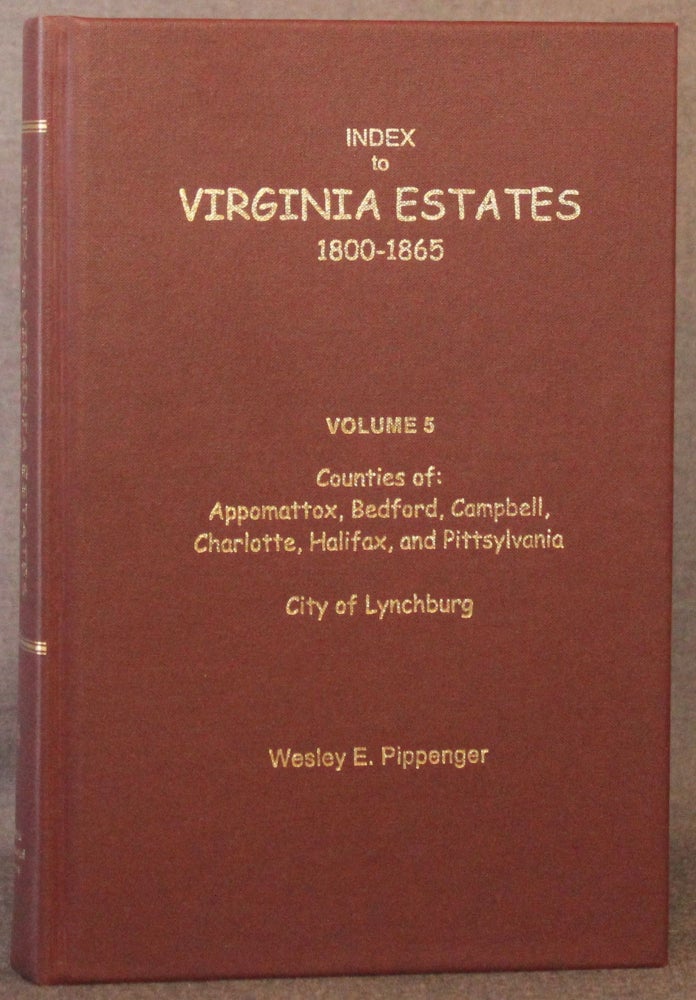 Item #4474 INDEX TO VIRGINIA ESTATES, 1800-1865 (Volume 5). Wesley E. Pippenger, compiler.