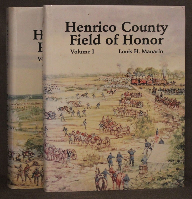 Item #4495 HENRICO COUNTY -- FIELD OF HONOR (2 Volumes, Complete). Louis H. | Manarin, James I. Robertson Jr.