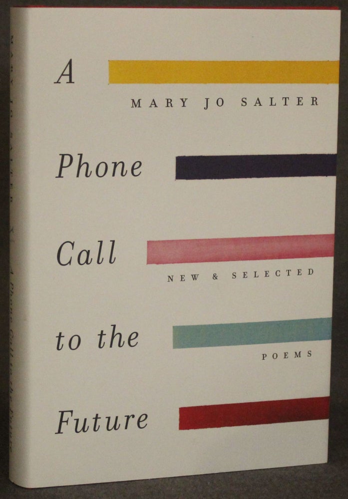 Item #4622 A PHONE CALL TO THE FUTURE: NEW AND SELECTED POEMS. Mary Jo Salter.