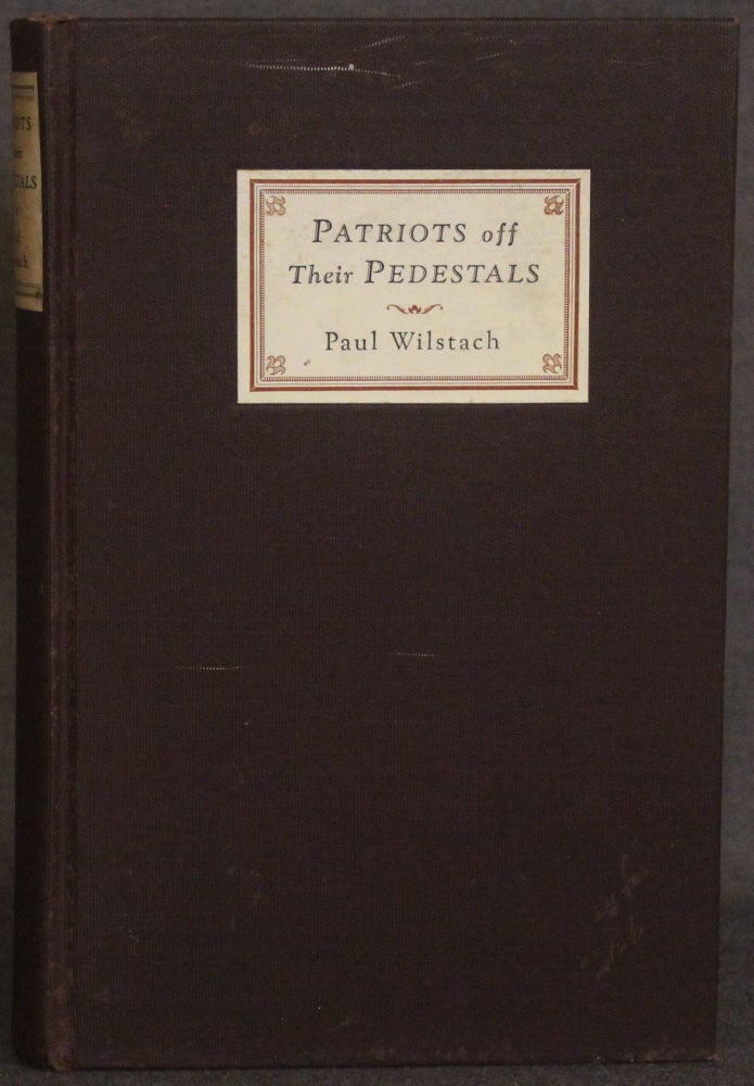 Item #4654 PATRIOTS OFF THEIR PEDESTALS. Paul Wilstach.