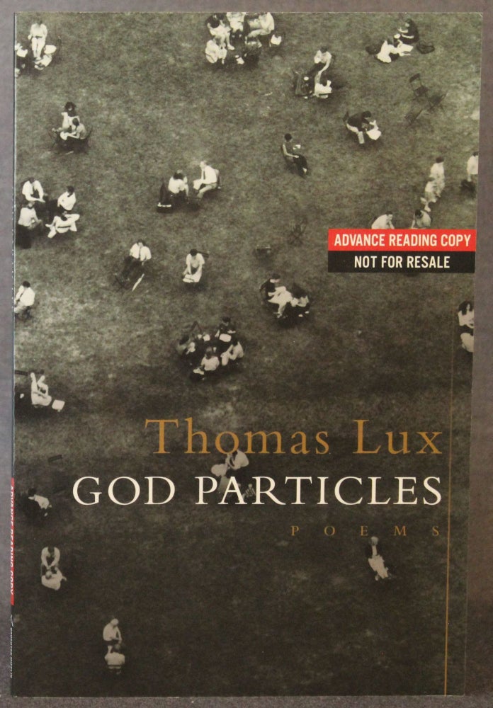 Item #4772 GOD PARTICLES, POEMS. Thomas Lux.