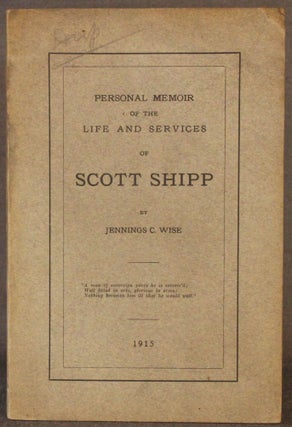 Item #4920 PERSONAL MEMOIR OF THE LIFE AND SERVICES OF SCOTT SHIPP. Scott | Jennings C. Wise Shipp
