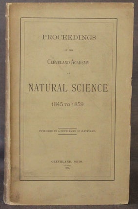 Item #4965 PROCEEDINGS OF THE CLEVELAND ACADEMY OF NATURAL SCIENCE, 1845 TO 1859