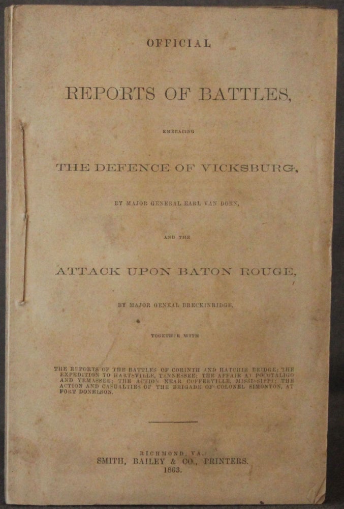 Item #5089 [Confederate Imprint] OFFICIAL REPORTS OF BATTLES, EMBRACING THE DEFENCE OF VICKSBURG, BY MAJOR GENERAL EARL VAN DORN, AND THE ATTACK UPON BATON ROUGE, BY MAJOR GENEAL [GENERAL] BRECKINRIDGE. . . Earl Van Dorn, et. al.