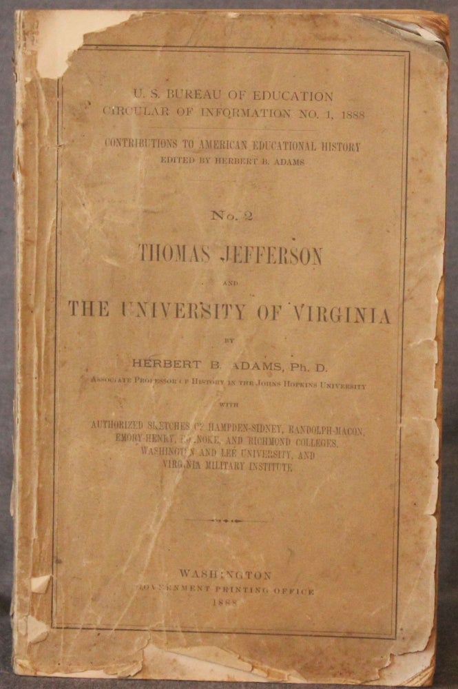 Item #5141 No. 2: THOMAS JEFFERSON AND THE UNIVERSITY OF VIRGINIA (U.S. Bureau of Education, Circular of Information No. 1, 1888). Herbert B. Adams.