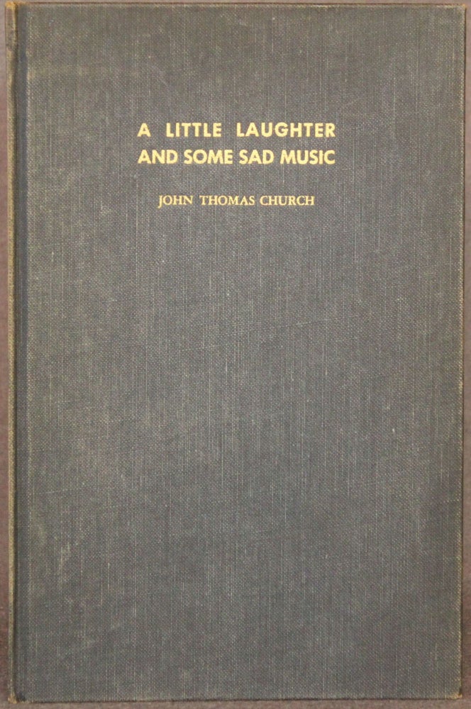 Item #5193 A LITTLE LAUGHTER AND SOME SAD MUSIC. John Thomas Church.