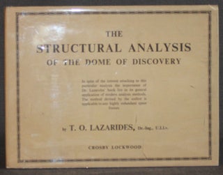 Item #5302 THE STRUCTURAL ANALYSIS OF THE DOME OF DISCOVERY. T. O. Lazarides