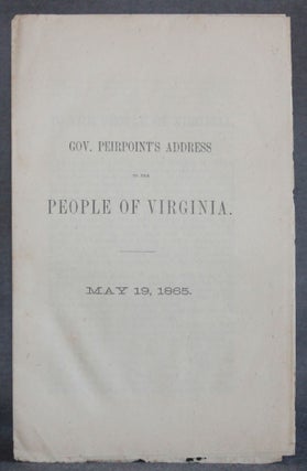 Item #5338 GOV. PEIRPOINT'S ADDRESS TO THE PEOPLE OF VIRGINIA. MAY 19,1865. Americana, F. H....